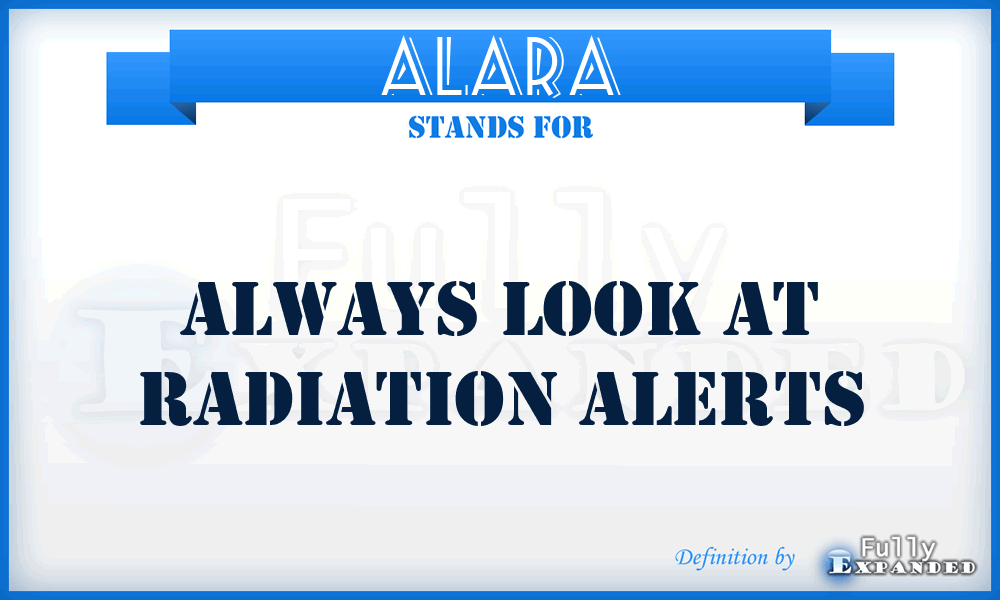 ALARA - Always Look At Radiation Alerts