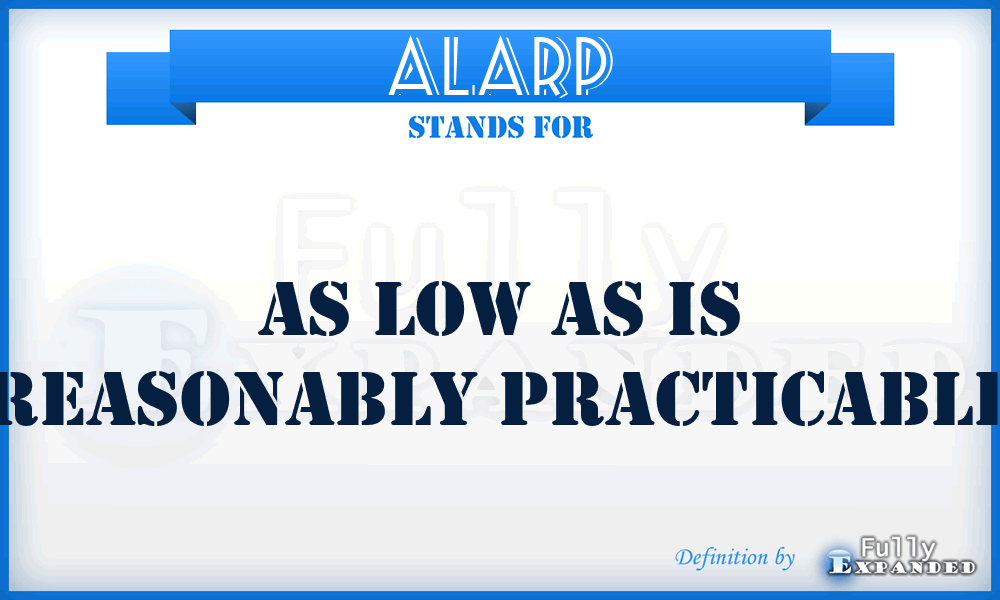 ALARP - As Low As is Reasonably Practicable