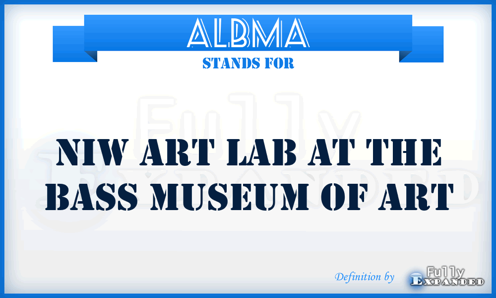 ALBMA - niw Art Lab at the Bass Museum of Art