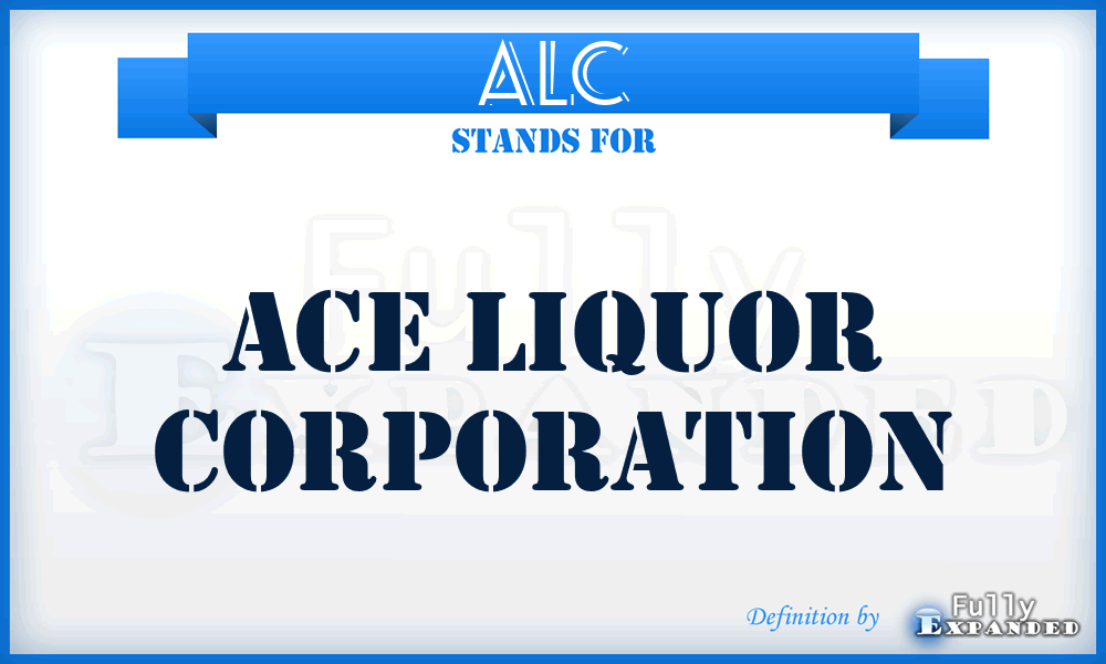 ALC - Ace Liquor Corporation