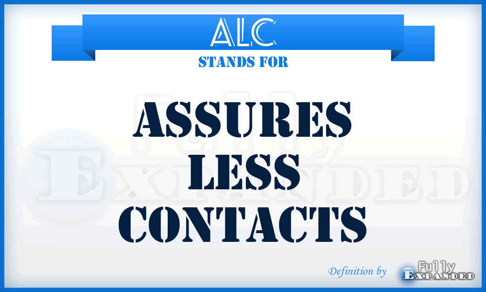 ALC - Assures Less Contacts