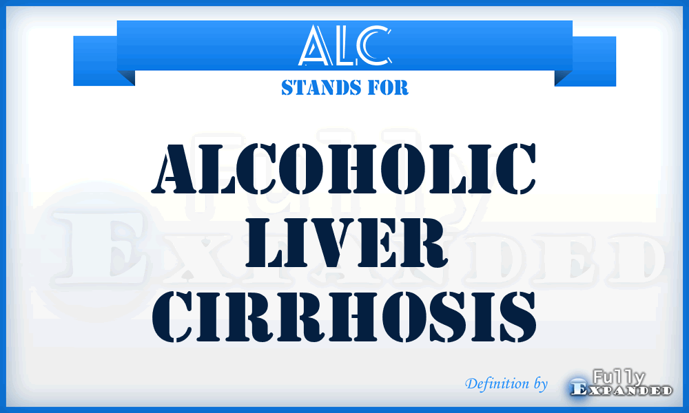 ALC - alcoholic liver cirrhosis