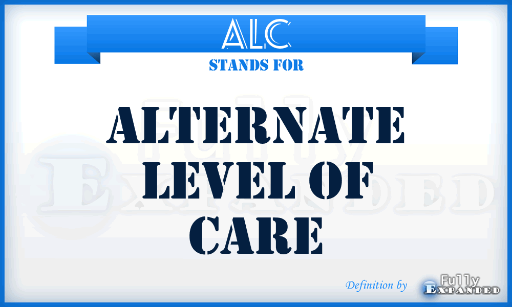 ALC - alternate level of care