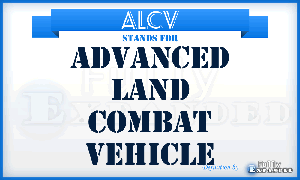 ALCV - Advanced Land Combat Vehicle