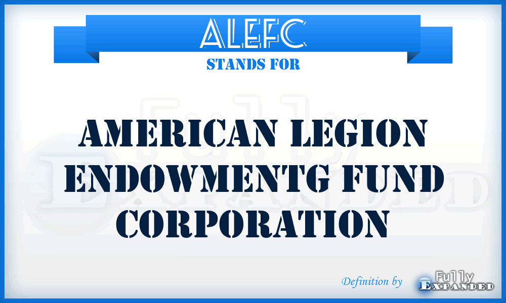 ALEFC - American Legion Endowmentg Fund Corporation