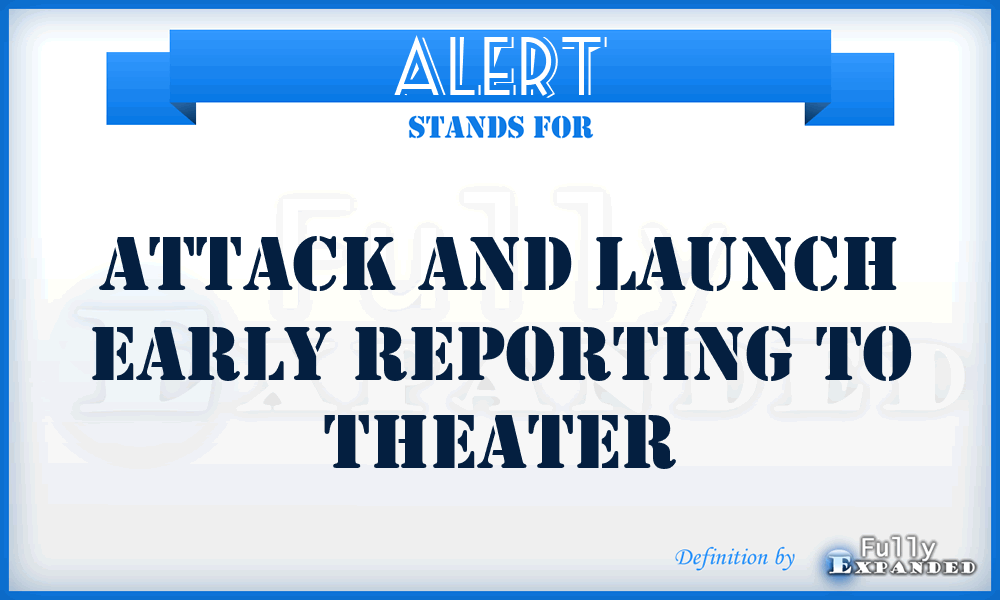 ALERT - Attack and Launch Early Reporting to Theater