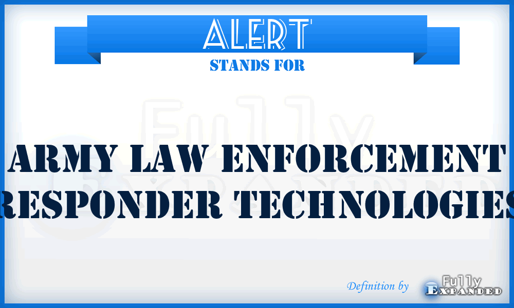 ALERT - Army Law Enforcement Responder Technologies