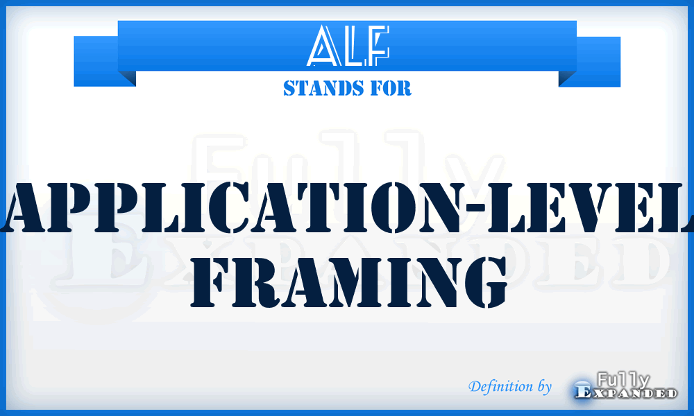 ALF - Application-Level Framing