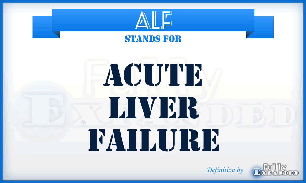 ALF - acute liver failure