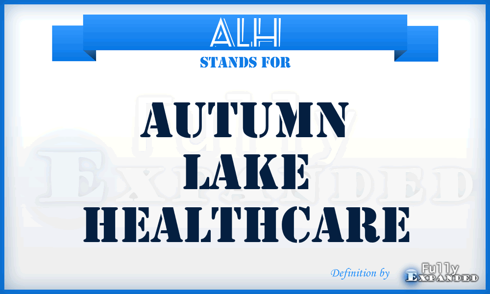 ALH - Autumn Lake Healthcare