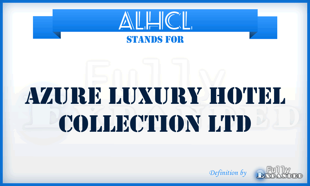 ALHCL - Azure Luxury Hotel Collection Ltd