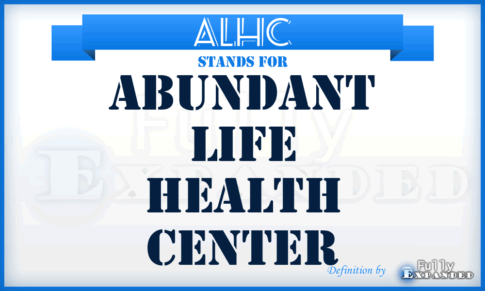 ALHC - Abundant Life Health Center