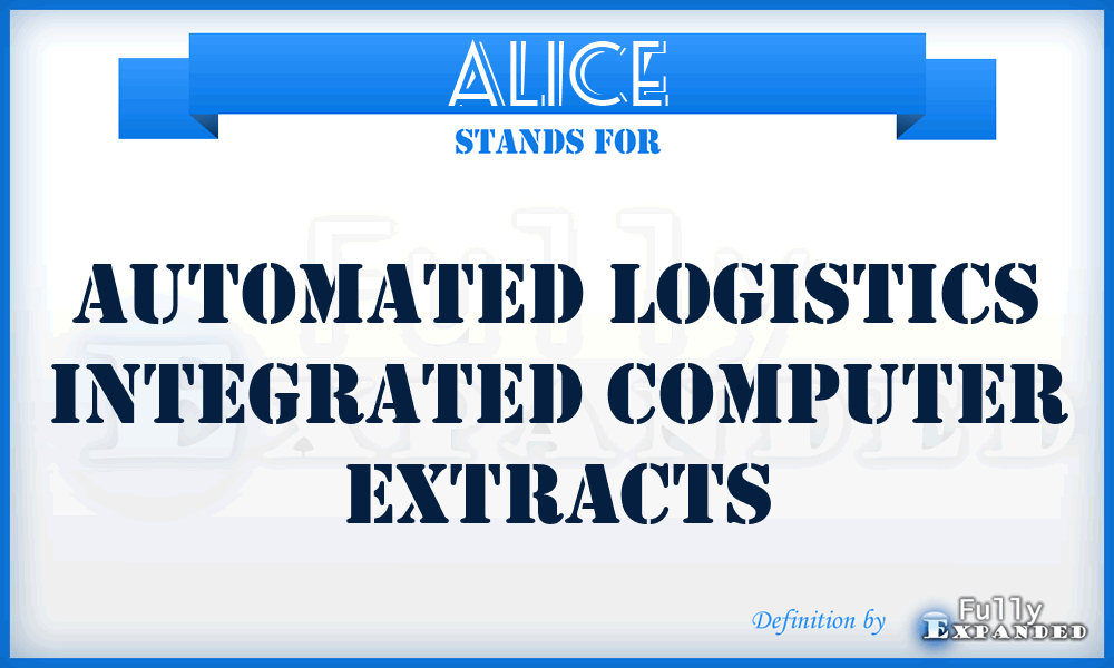 ALICE - Automated Logistics Integrated Computer Extracts