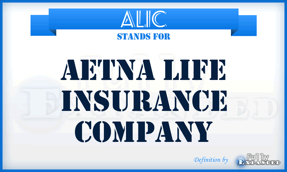 ALIC - Aetna Life Insurance Company