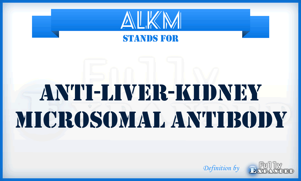 ALKM - anti-liver-kidney microsomal antibody