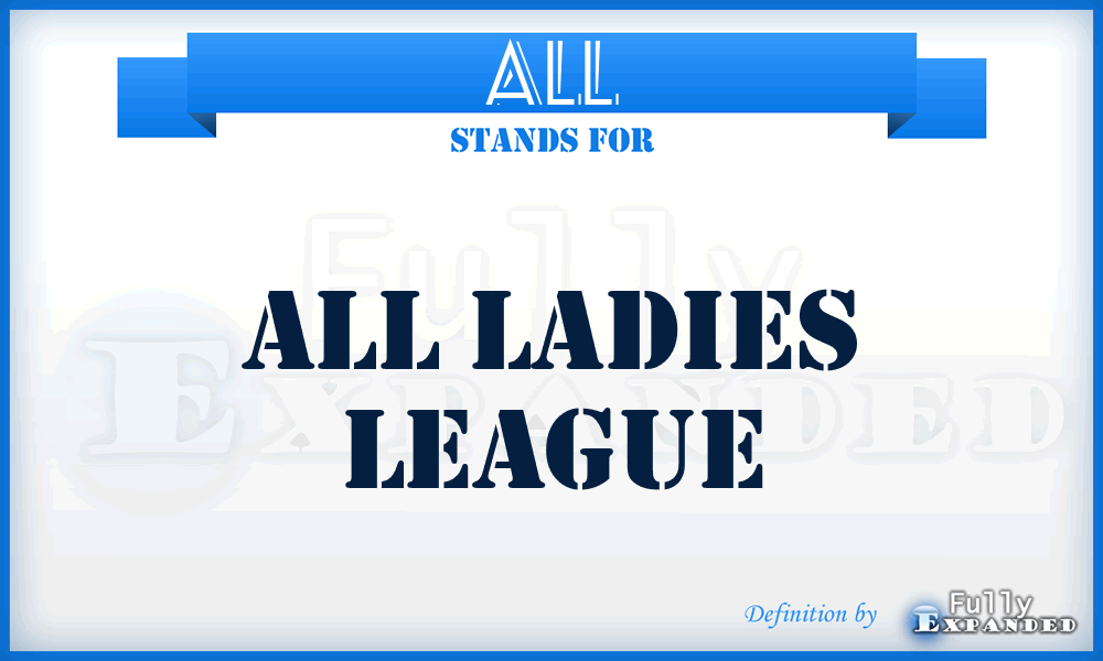 ALL - All Ladies League