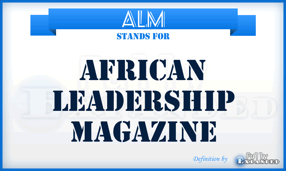 ALM - African Leadership Magazine