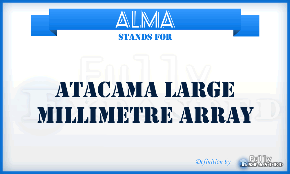 ALMA - Atacama Large Millimetre Array