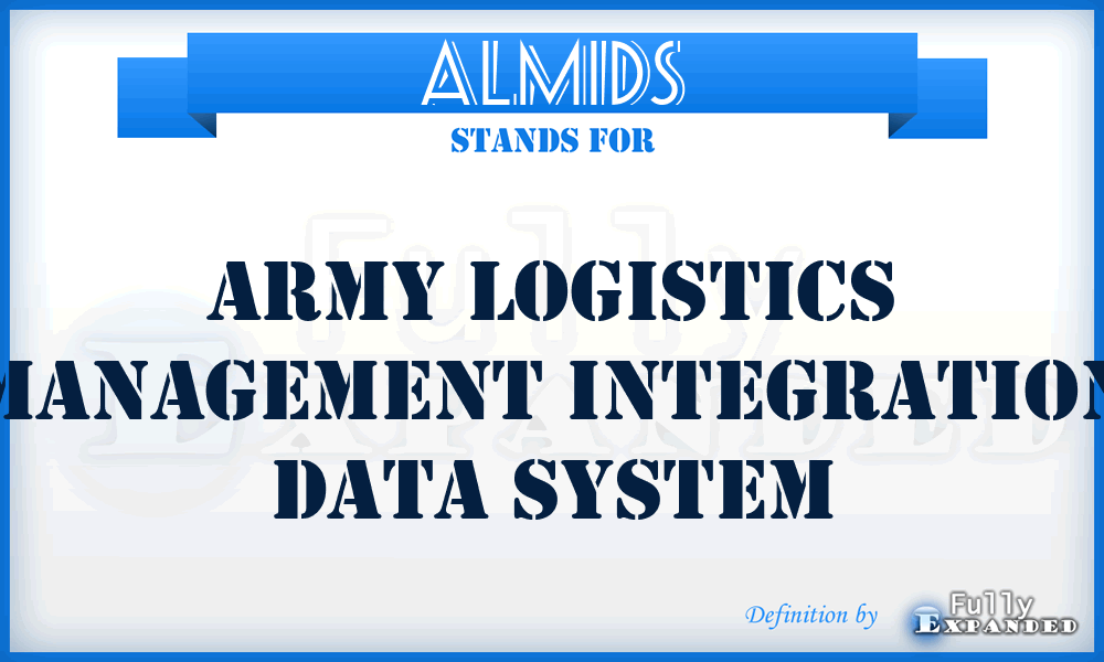 ALMIDS - Army Logistics Management Integration Data System