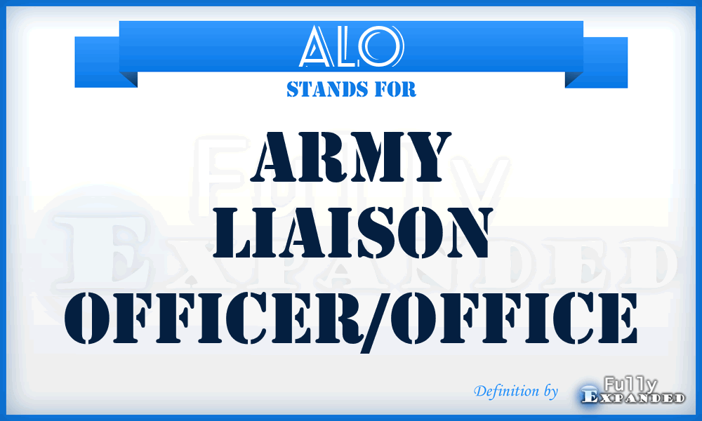 ALO - Army Liaison Officer/Office