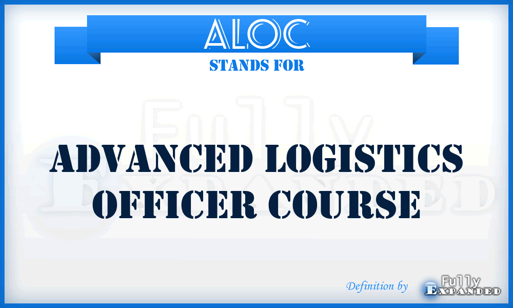 ALOC - Advanced Logistics Officer Course