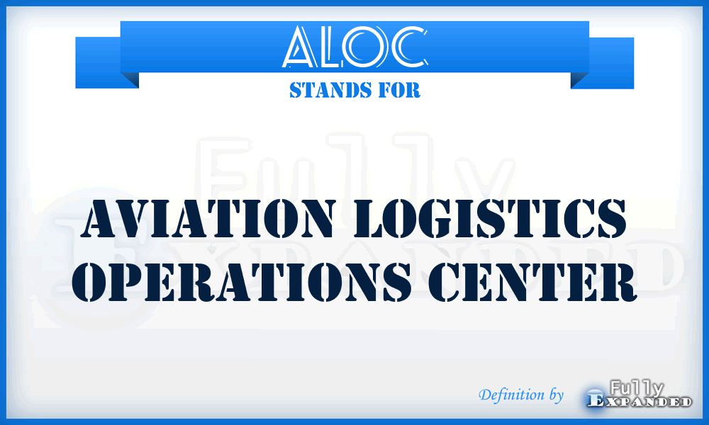 ALOC - Aviation Logistics Operations Center