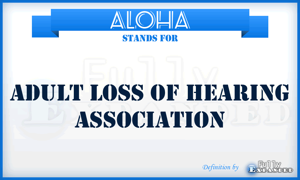ALOHA - Adult Loss of Hearing Association