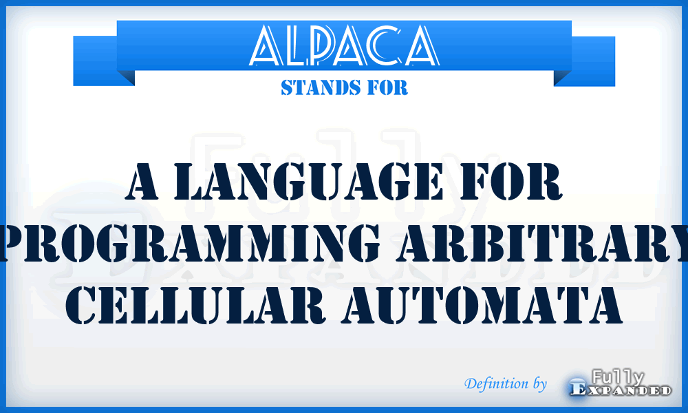 ALPACA - A Language for Programming Arbitrary Cellular Automata