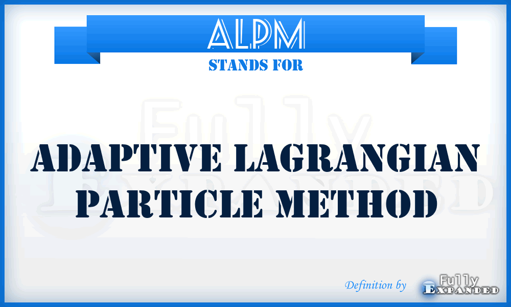ALPM - Adaptive Lagrangian Particle Method