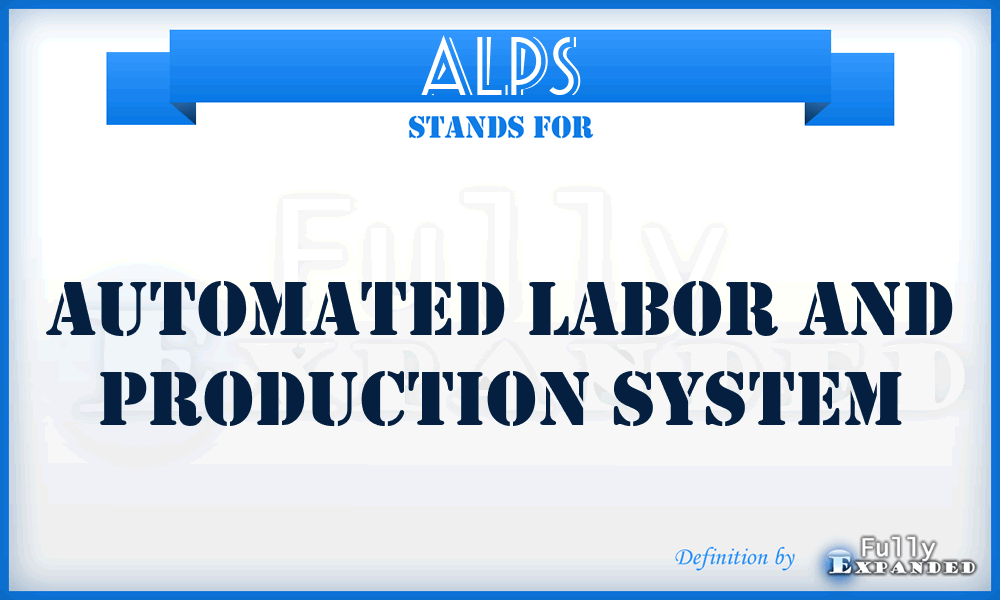 ALPS - Automated Labor and Production System
