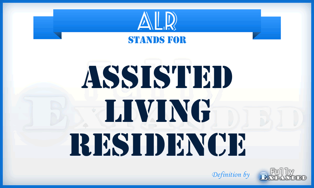 ALR - Assisted Living Residence