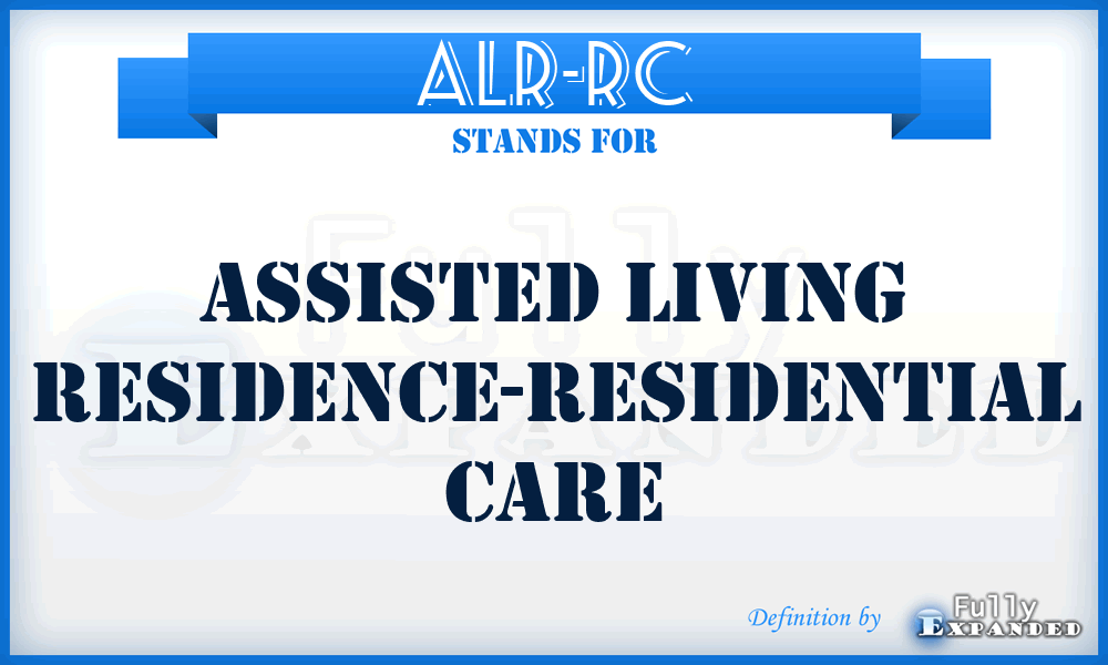ALR-RC - Assisted Living Residence-Residential Care