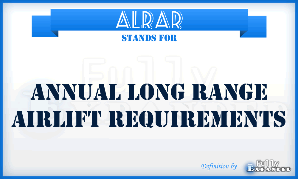 ALRAR - annual long range airlift requirements