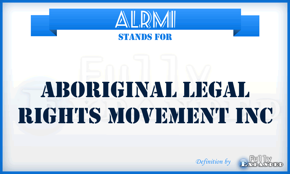 ALRMI - Aboriginal Legal Rights Movement Inc