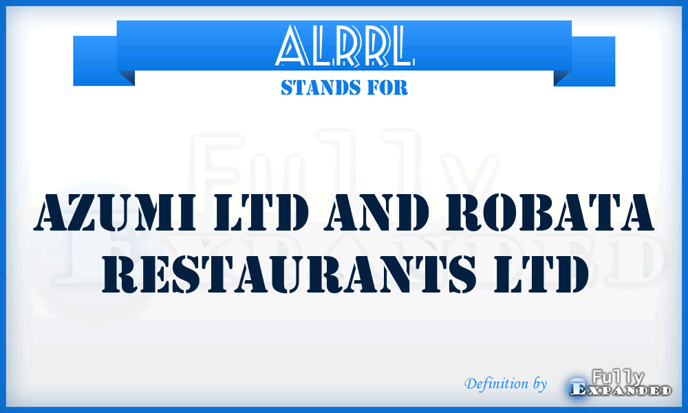 ALRRL - Azumi Ltd and Robata Restaurants Ltd
