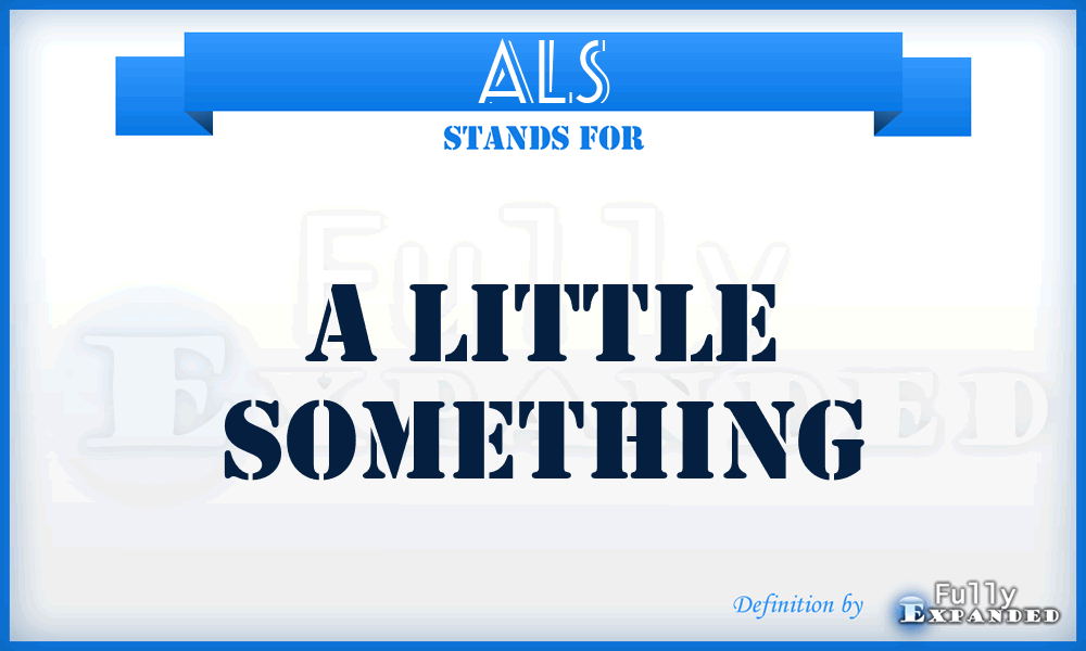 ALS - A Little Something