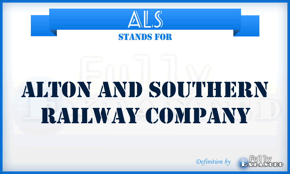 ALS - Alton and Southern Railway Company