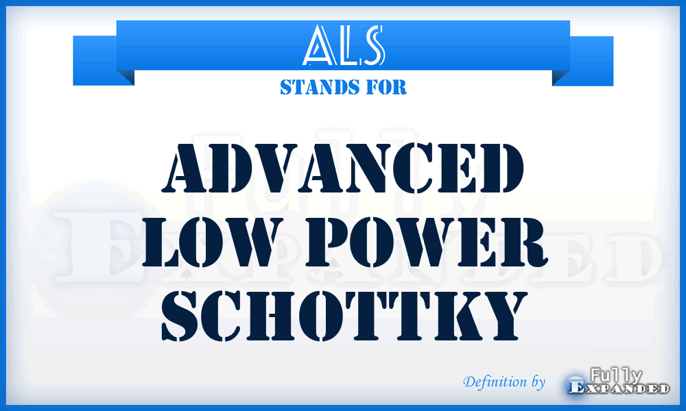 ALS - advanced low power Schottky