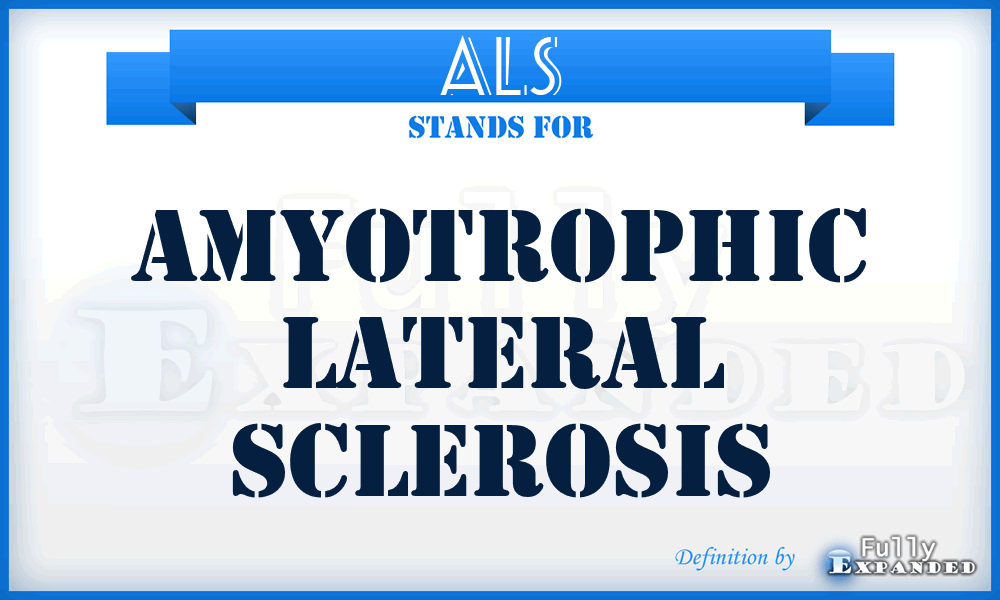 ALS - amyotrophic lateral sclerosis