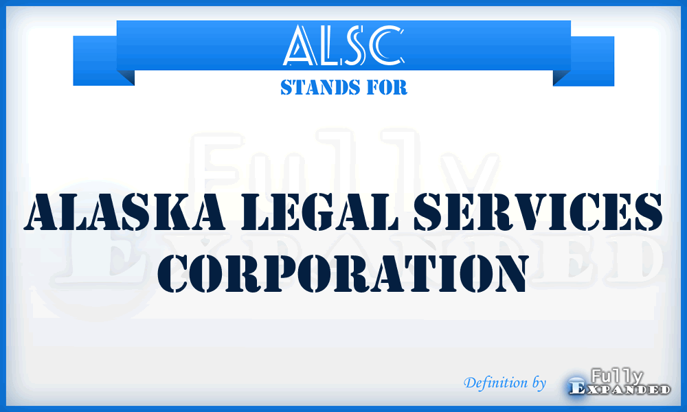 ALSC - Alaska Legal Services Corporation