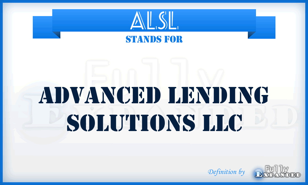 ALSL - Advanced Lending Solutions LLC