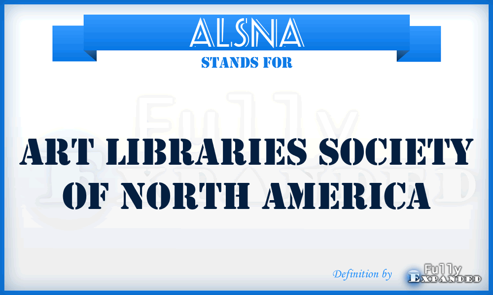 ALSNA - Art Libraries Society of North America