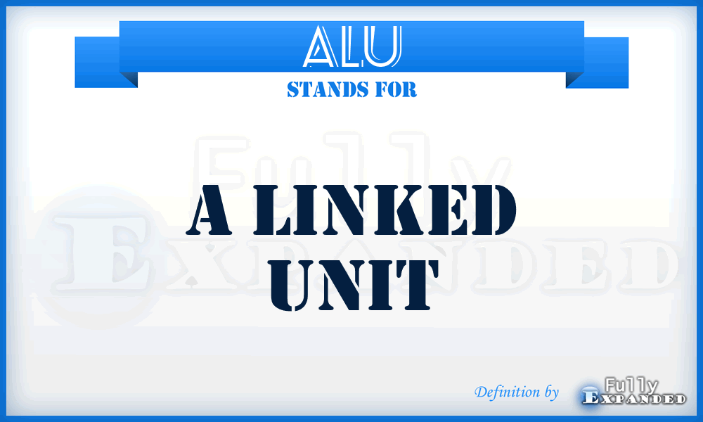 ALU - A Linked Unit