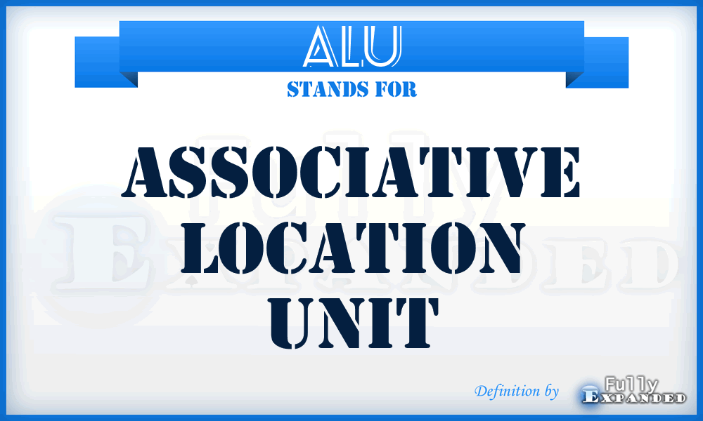 ALU - Associative Location Unit