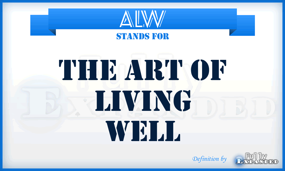 ALW - The Art of Living Well