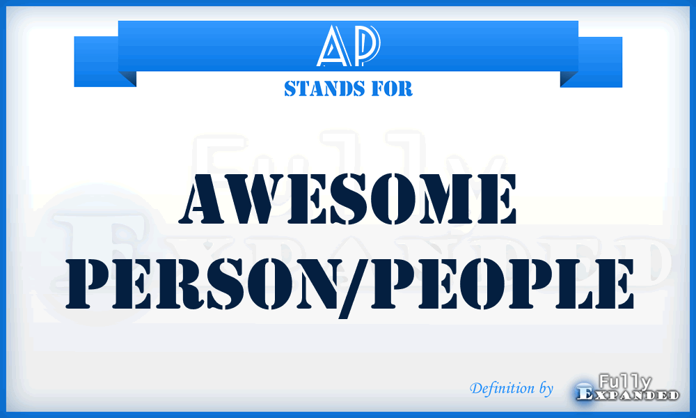 AP - Awesome person/people