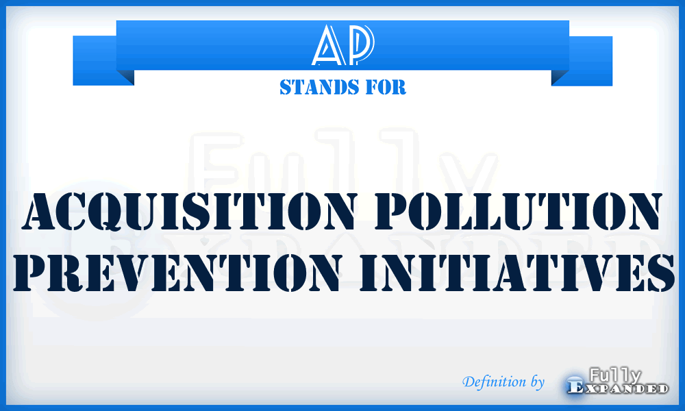 AP - acquisition pollution prevention initiatives