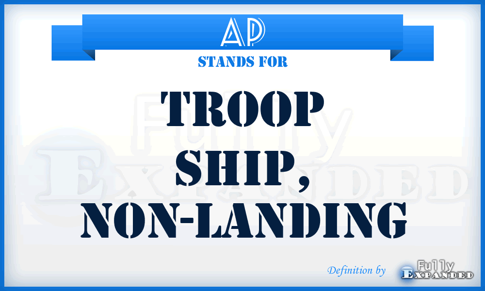 AP - troop ship, non-landing