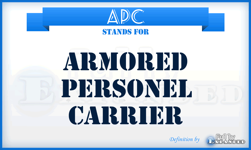 APC - Armored Personel Carrier