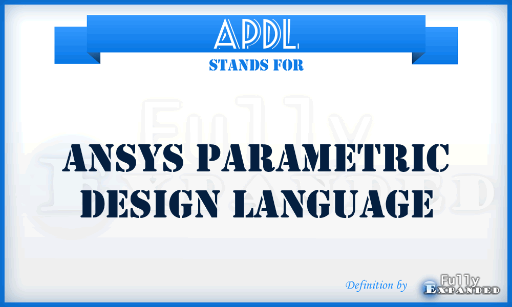 APDL - ANSYS Parametric Design Language